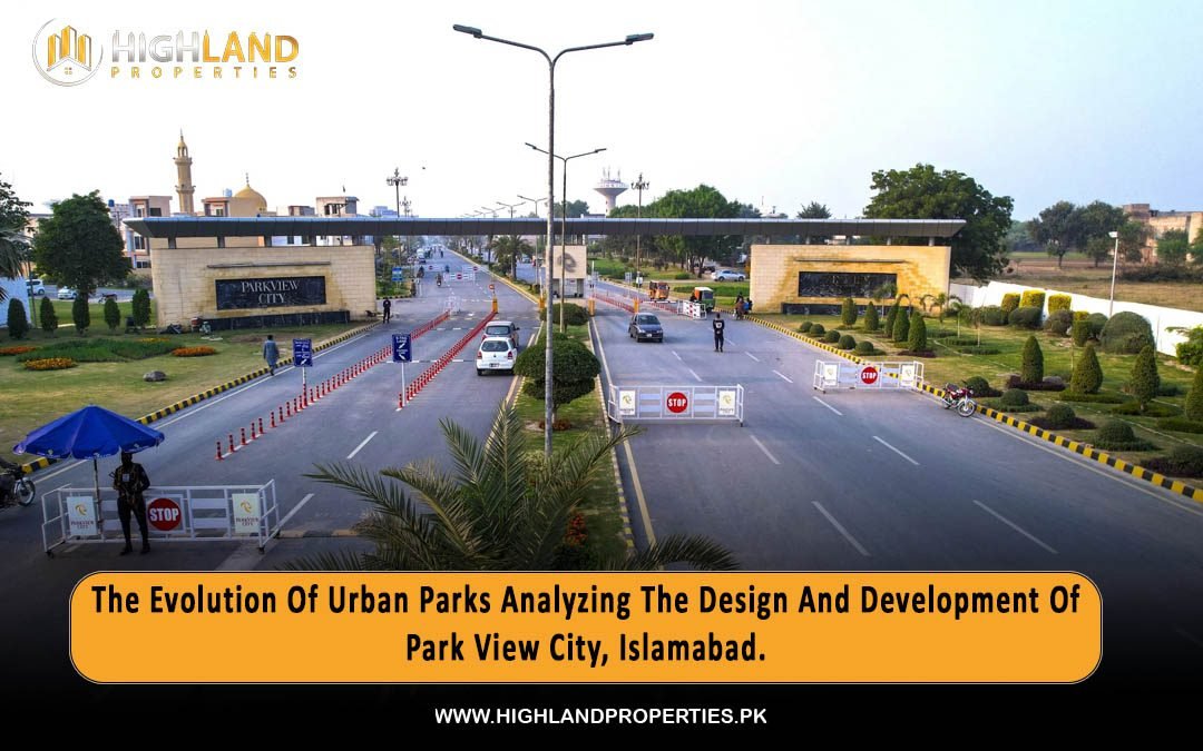 The Evolution Of Urban Parks Analyzing The Design And Development Of Park View City, Islamabad.